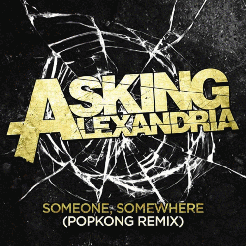 Asking Alexandria : Someone, Somewhere (Popkong Remix)